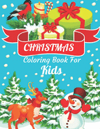 Christmas Coloring Book For Kids: A Cute Coloring Book with Fun, Easy, and Relaxing Designs ( Christmas Coloring Book )