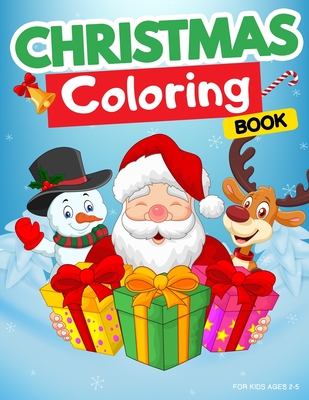 Christmas Coloring Book for Kids Ages 2-5: Winter Coloring Book for Kids. Fun activity for toddlers, preschoolers, and kindergarten. Christmas Coloring Book with Christmas Trees, Santa Claus, Reindeer, Snowman, Elf and More! - Baker, Pamela