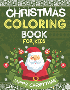 Christmas Coloring Book for Kids: Ages 3-8: Fun for Children's/kids/boys/girls 50 Beautiful Coloring, drawing pages (Original designs) on simple and Large Coloring page for Kids gift or present ages 3,4,5-8 on Creative Holiday!