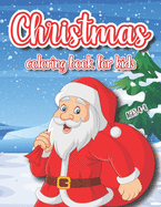 Christmas Coloring Book For Kids Ages 4-8: Cute Pages To Color With Santa Claus, Reindeer, Snowmen, Christmas Tree & More!