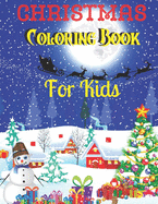 Christmas Coloring Book For Kids: Holiday Coloring And Drawing Book For Kids ( Christmas Coloring Book )