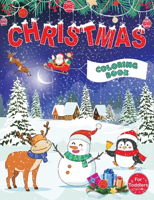 Christmas Coloring Book for Toddlers: Fun Children's Christmas Gift for Toddlers & Kids - 50 Pages to Color with Santa Claus, Reindeer, Snowmen & More! - Feel Happy Books