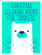 Christmas Coloring Books For Toddlers: Funny Animals Coloring Pages for Children, Preschool, Kindergarten age 3-5