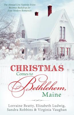 Christmas Comes to Bethlehem, Maine - Ludwig, Elizabeth, and Beatty, Lorraine, and Robbins, Sandra