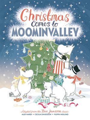 Christmas Comes to Moominvalley - Haridi, Alex, and Davidsson, Cecilia, and Jansson, Tove