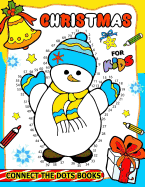 Christmas Connect the Dots Books for Kids: Activity Book for Boy, Girls, Kids Ages 2-4,3-5,4-8 Connect the Dots, Coloring Book, Dot to Dot
