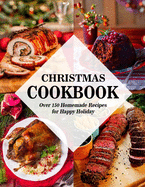 Christmas Cookbook: Over 150 Homemade Recipes for Happy Holiday