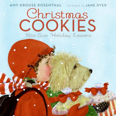 Christmas Cookies: Bite-Size Holiday Lessons: A Christmas Holiday Book for Kids - Rosenthal, Amy Krouse