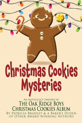 Christmas Cookies Mysteries: An Anthology Inspired by The Oak Ridge Boys Christmas Cookies Album - Bradley, Patricia