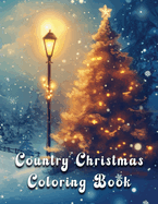 Christmas Country Coloring Book: 100 Designs for Adults and Seniors with Snowy Landscapes