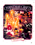 Christmas Crafts and Entertaining: Fun Projects and Gifts Plus Great Recipes - Creative Publishing International