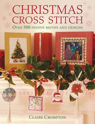 Christmas Cross Stitch - Crompton, Claire