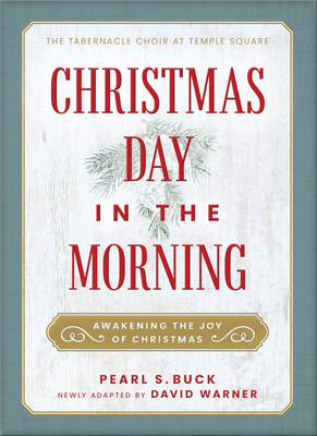 Christmas Day in the Morning: Awakening the Joy of Christmas - Buck, Pearl S, and Warner, David (Adapted by)