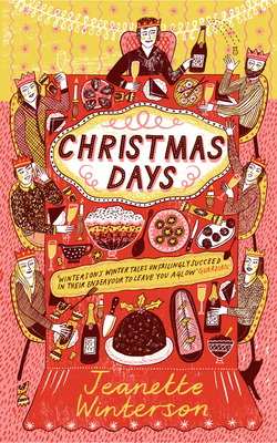 Christmas Days: 12 Stories and 12 Feasts for 12 Days - Winterson, Jeanette
