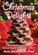 Christmas Delights Cookbook: A Collection of Christmas Recipes