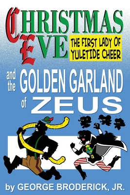Christmas Eve And The Golden Garland Of Zeus - Broderick, George, Jr.