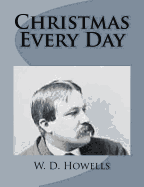 Christmas Every Day - Howells, W D