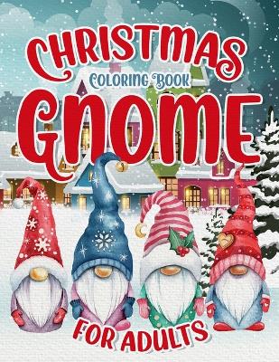 Christmas Gnome Coloring Book: Easy and Simple Coloring Pages for Adults & Kids for Fun & Relaxation: Large Print with Christmas Scenes to Color - Austin, Annaliese