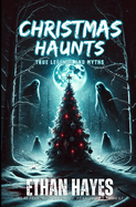 Christmas Haunts: True Legends and Myths