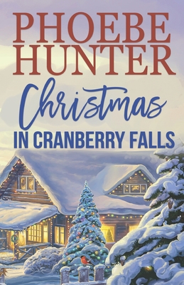 Christmas in Cranberry Falls - Hunter, Phoebe