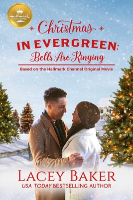 Christmas in Evergreen: Bells Are Ringing: Based on a Hallmark Channel Original Movie - Baker, Lacey