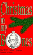 Christmas in My Bones - Burton, W C, and Bledsoe, Erik (Editor)