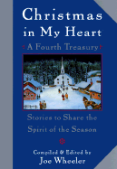 Christmas in My Heart, a Fourth Treasury: Stories to Share the Spirit of the Season