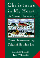 Christmas in My Heart a Second Treasury: More Heartwarming Tales of Holiday Joy - Wheeler, Joe L, Ph.D.
