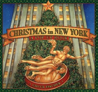 Christmas in New York: A Pop-Up Book - Fischer, Chuck