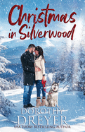 Christmas in Silverwood: An Uplifting and Heartwarming Festive Romance