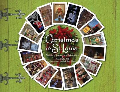 Christmas in St. Louis: Traditions, Displays, and Celebrations - Oldani, John L, and Abeln, Mark Scott (Photographer)