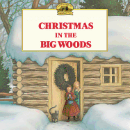 Christmas in the Big Woods: A Christmas Holiday Book for Kids