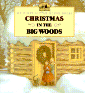 Christmas in the Big Woods: Adapted from the Little House Books by Laura Ingalls Wilder - Wilder, Laura Ingalls