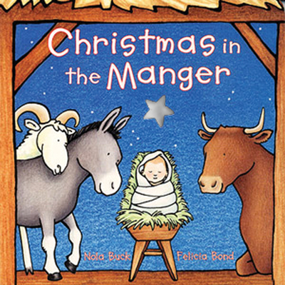 Christmas in the Manger Board Book - Buck, Nola, and Bond, Felicia (Illustrator)