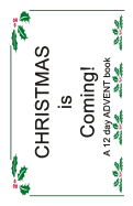Christmas is Coming!: A 12 Day ADVENT Book