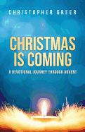 Christmas Is Coming: A Devotional Journey Through Advent