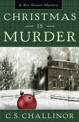 Christmas Is Murder - Challinor, C S