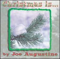 Christmas Is - Joe Augustine