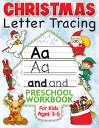 Christmas Letter Tracing Preschool Workbook for Kids Ages 3-5: Alphabet Trace the Letters, Handwriting, & Sight Words Practice Book - The Best Stocking Stuffers Gifts for Toddlers, Pre K to Kindergarten