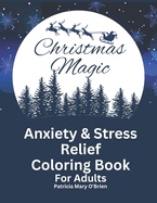 Christmas Magic: Anxiety and Stress Relief Coloring Book for Adults