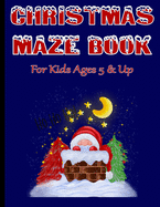 Christmas Maze Book For Kids: 60 Mazes for Everyone Ages 5 and Up