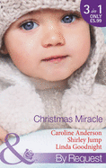 Christmas Miracle: Their Christmas Family Miracle / a Princess for Christmas / Jingle-Bell Baby - Anderson, Caroline, and Jump, Shirley, and Goodnight, Linda