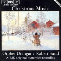 Christmas Music - Bengt Forsberg (organ); Christina Hogman (soprano); Orphei Drngar; Peter Mattei (baritone); Robert Sund (conductor)