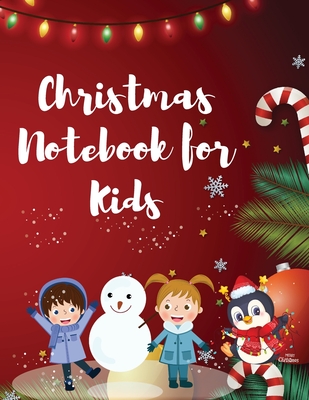 Christmas Notebook for Kids: Best Children's Christmas Gift or Present - 120 Beautiful Blank Lined pages For Writing Notes or Journaling personal diary, writing journal, or to record your thoughts, goals, and things to remember - Millie Zoes