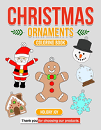 Christmas Ornaments Coloring Book: Dive into the World of Xmas Art: Creative Joy Home Decoration