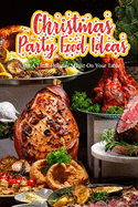 Christmas Party Food Ideas: Put A Little Holiday Magic On Your Table: Christmas Party Food Ideas Book