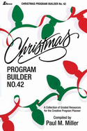 Christmas Program Builder No. 42: Collection of Graded Resources for the Creative Program Planner