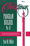 Christmas Program Builder No. 47: Collection of Graded Resources for the Creative Program Planner