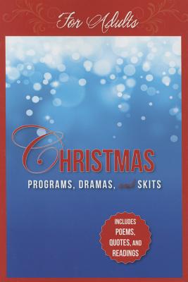 Christmas Programs, Dramas and Skits for Adults: Includes Poems, Quotes and Readings - Shepherd, Paul