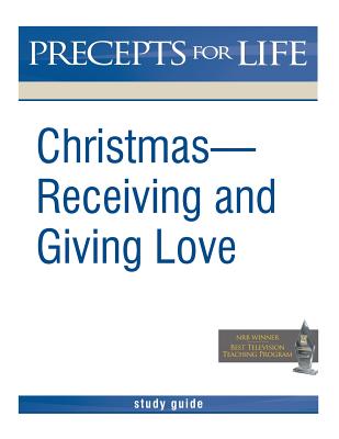 Christmas: Receiving and Giving Love. Precepts for Life Study(r) Guide (Black and White Version) - Precept Ministries International